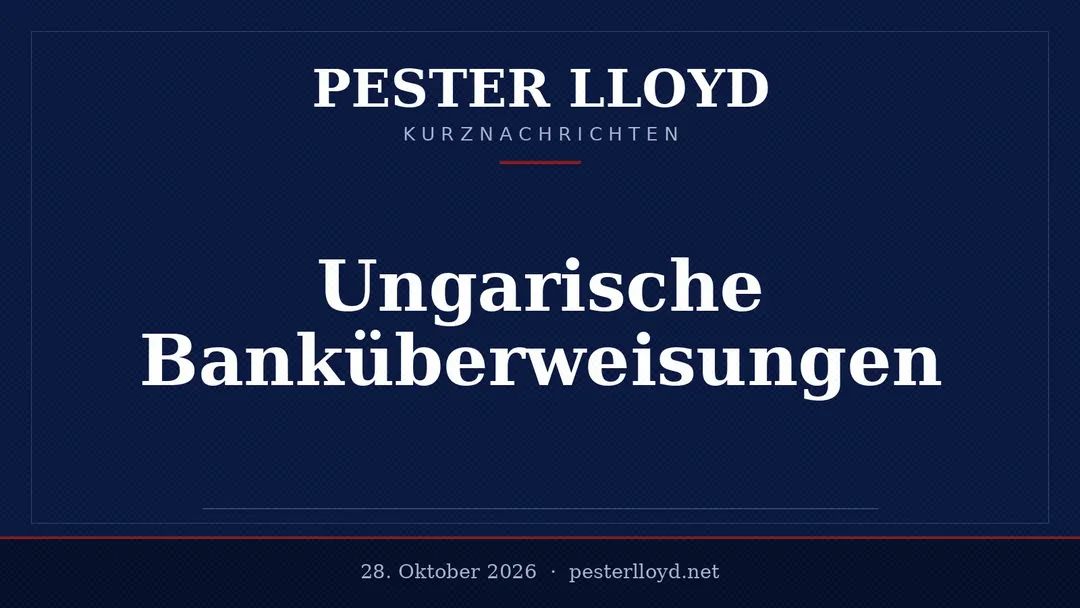 Ungarn hebt Limit für gebührenfreie Banküberweisungen an - Entlastung für Verbraucher